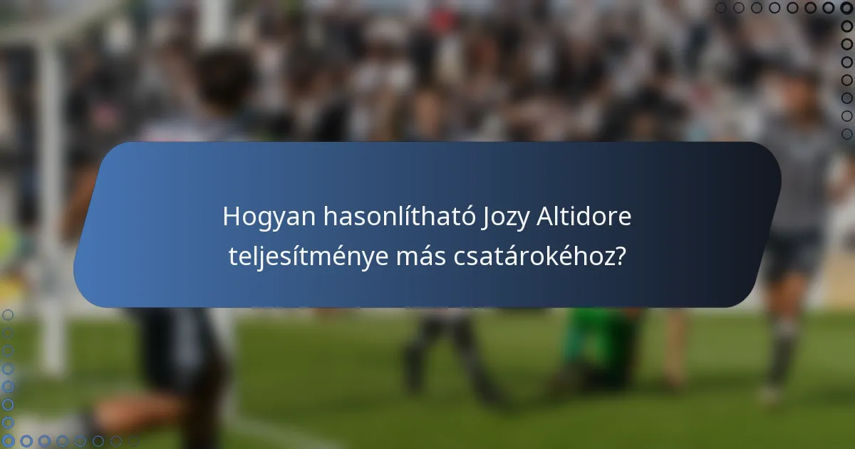Hogyan hasonlítható Jozy Altidore teljesítménye más csatárokéhoz?