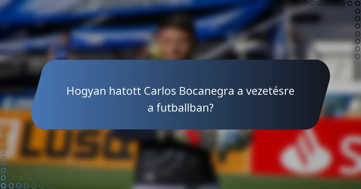 Hogyan hatott Carlos Bocanegra a vezetésre a futballban?