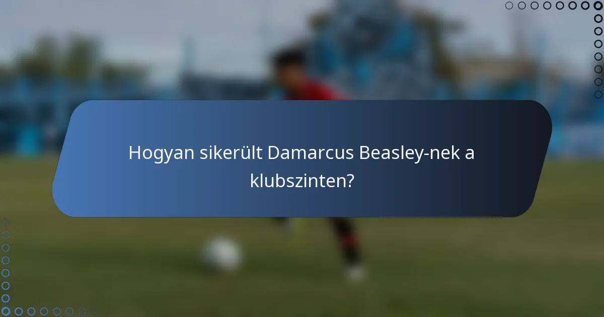 Hogyan sikerült Damarcus Beasley-nek a klubszinten?