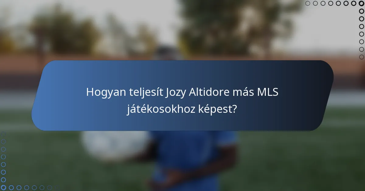 Hogyan teljesít Jozy Altidore más MLS játékosokhoz képest?