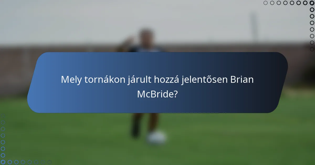 Mely tornákon járult hozzá jelentősen Brian McBride?