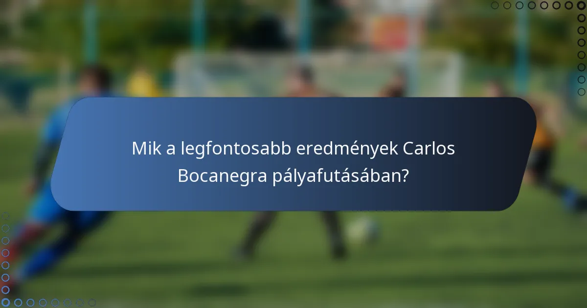 Mik a legfontosabb eredmények Carlos Bocanegra pályafutásában?