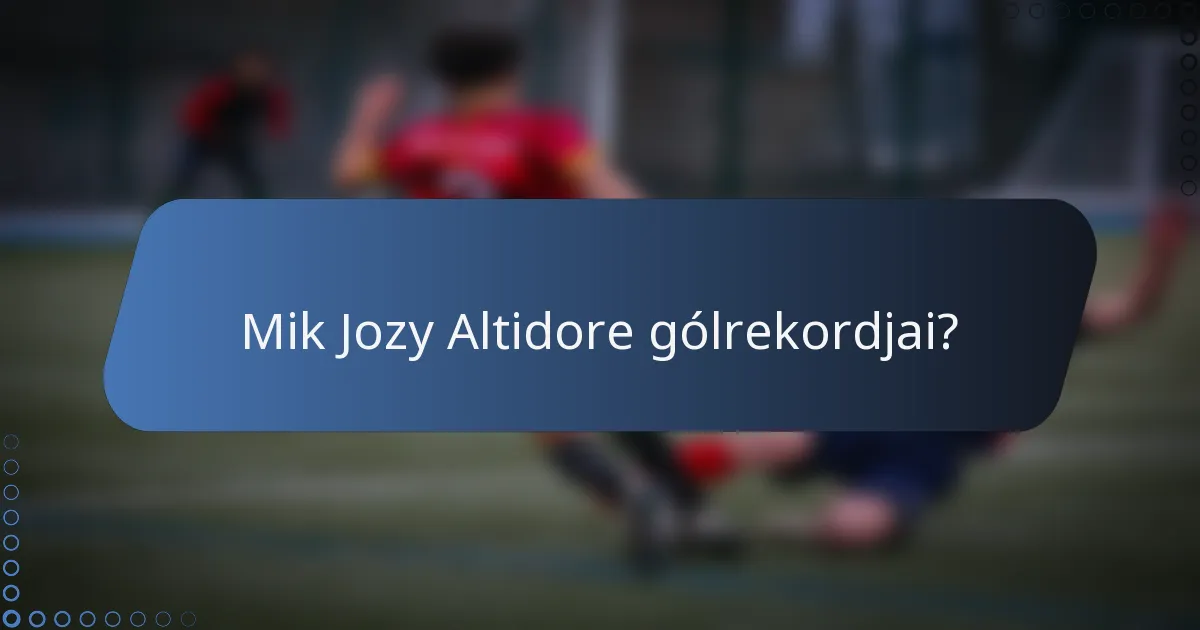 Mik Jozy Altidore gólrekordjai?