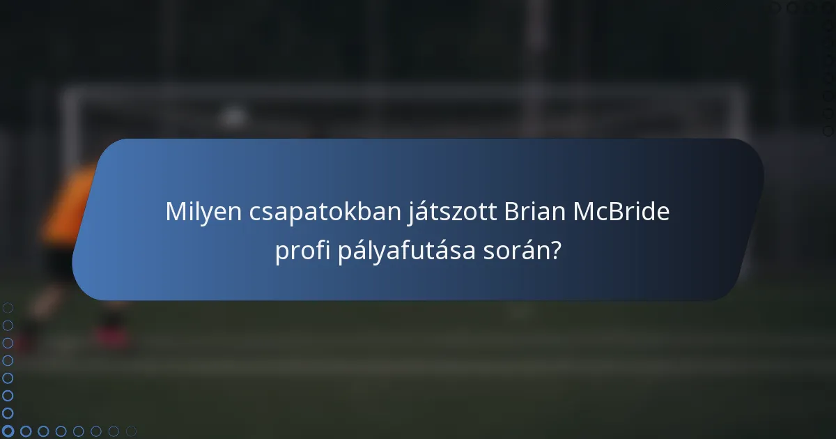Milyen csapatokban játszott Brian McBride profi pályafutása során?