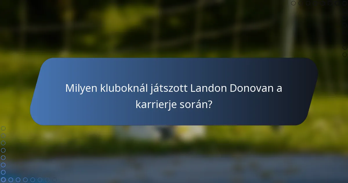 Milyen kluboknál játszott Landon Donovan a karrierje során?