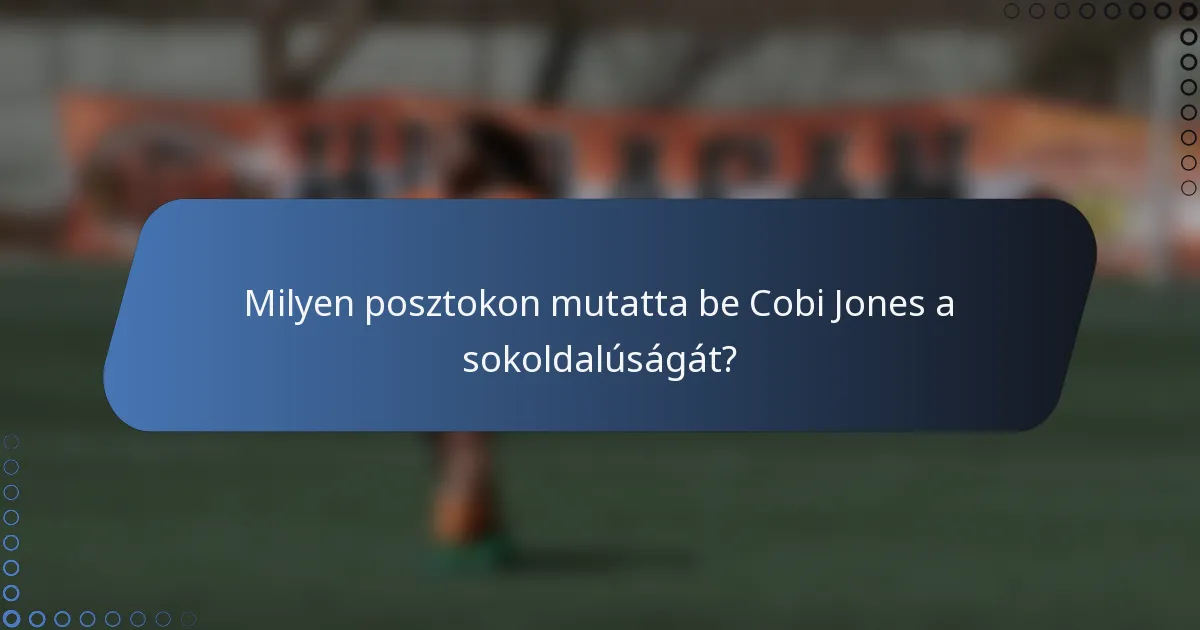 Milyen posztokon mutatta be Cobi Jones a sokoldalúságát?