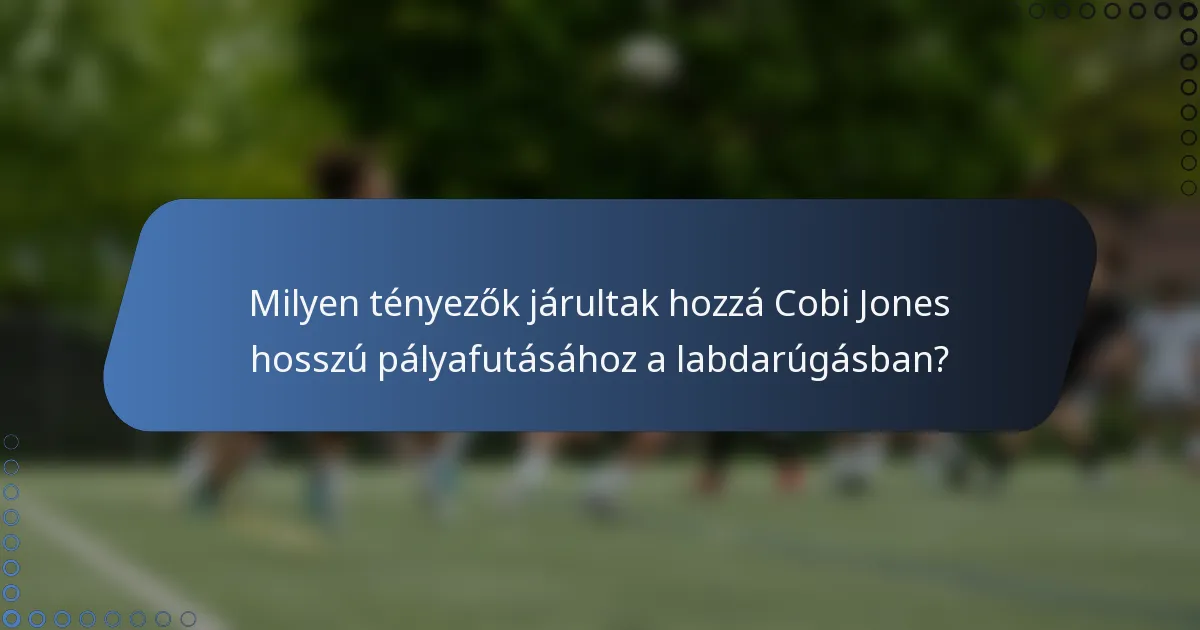 Milyen tényezők járultak hozzá Cobi Jones hosszú pályafutásához a labdarúgásban?
